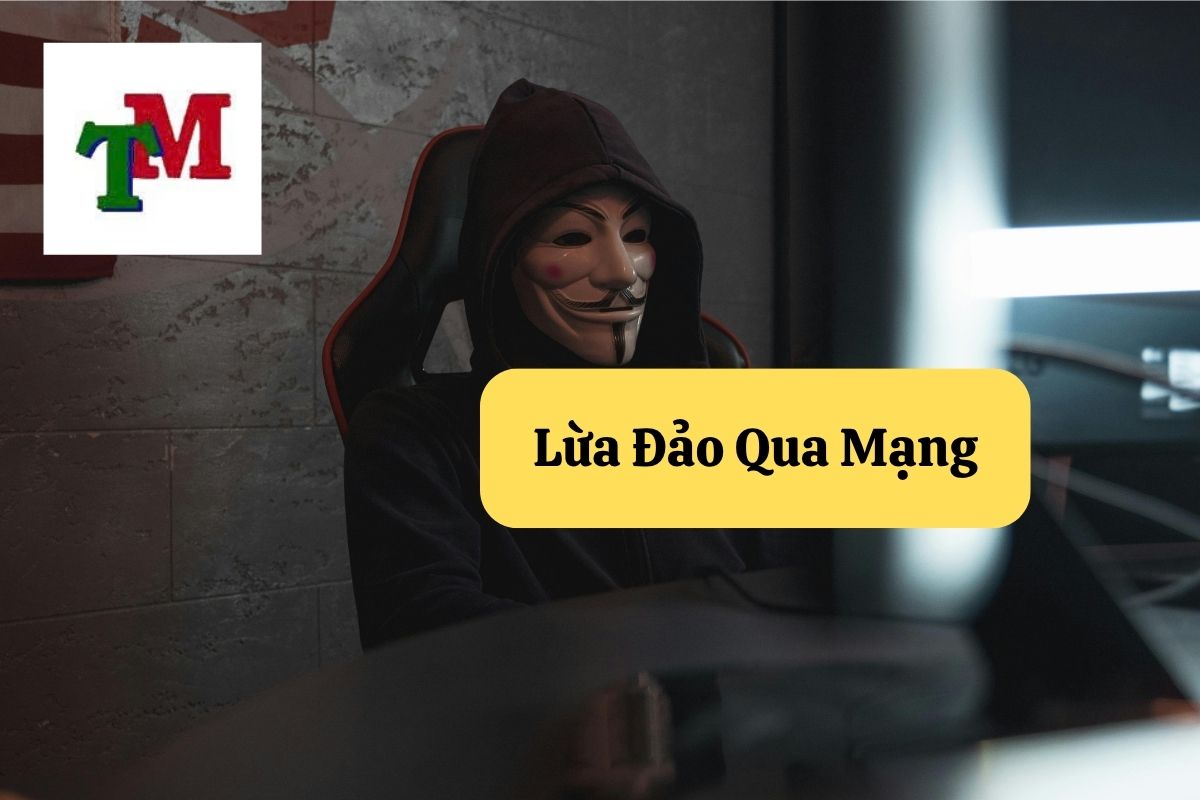 Lừa Đảo Qua Mạng: Quy Định Pháp Luật, Hình Phạt và Khả Năng Lấy Lại Tiền 1 4. Lua dao qua mang