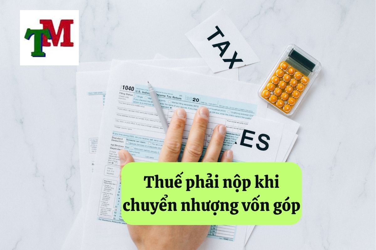 Thuế phải nộp khi chuyển nhượng vốn góp