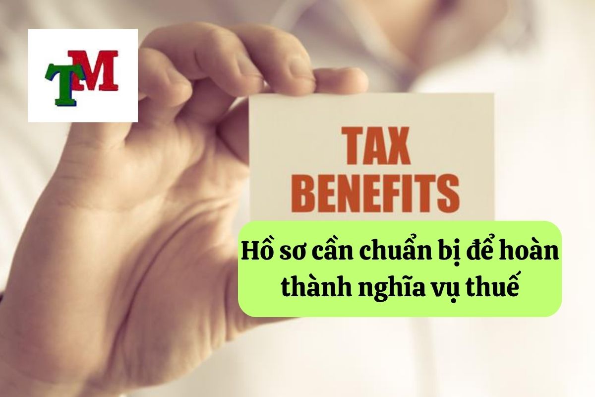 Hoàn thành nghĩa vụ thuế: 04 Quy định và thủ tục 4 bước cần biết 3 Hồ sơ cần chuẩn bị để hoàn thành nghĩa vụ thuế