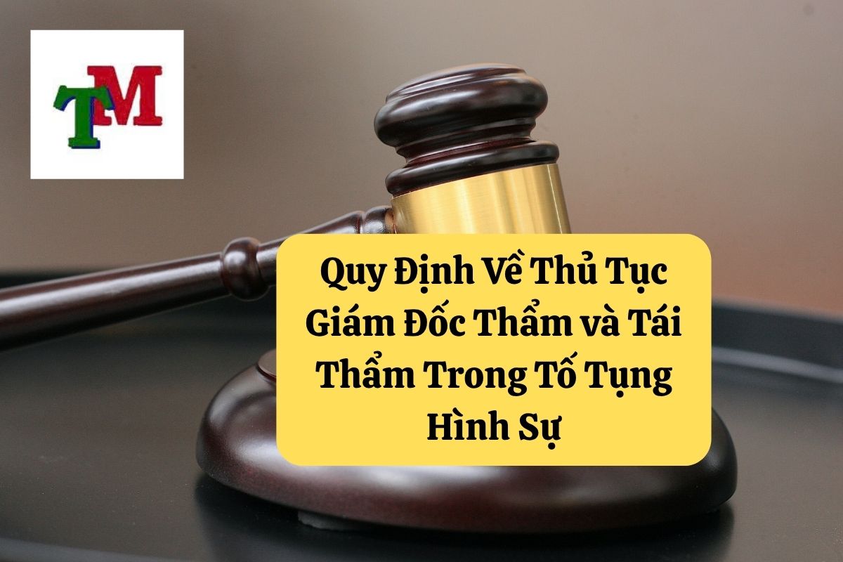 7. quy dinh ve thu tuc giam doc tham tai tham trong to tung hinh su