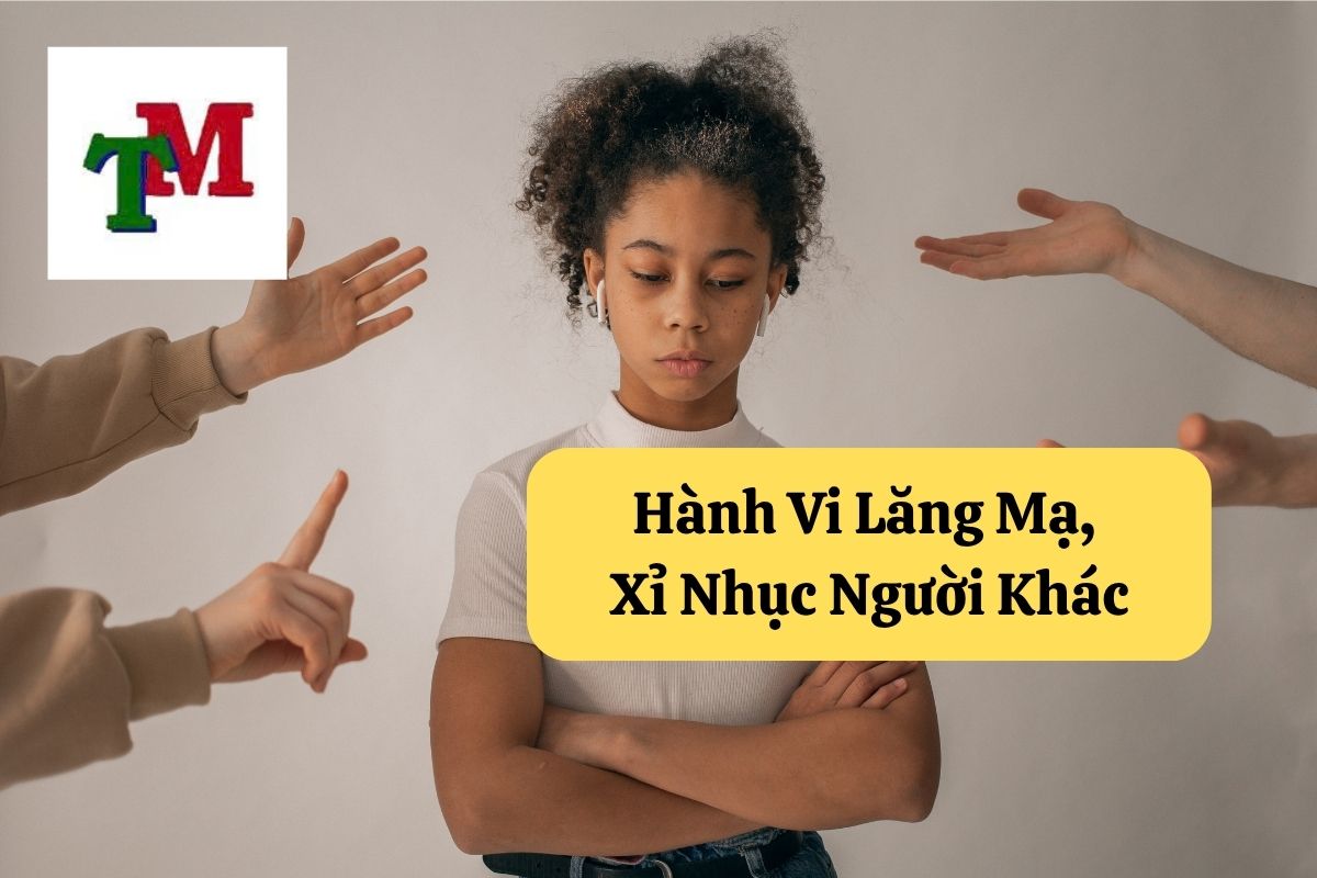 Hành Vi Lăng Mạ, Xỉ Nhục Người Khác: Quy Định Pháp Luật và Cách Xử Lý 1 8. hanh vi lang ma xi nhuc nguoi khac