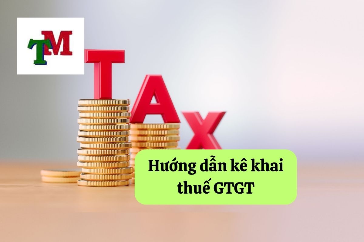 Hướng dẫn kê khai thuế GTGT: Quy định và thủ tục chi tiết 1 8. huong dan ke khai thue gtgt