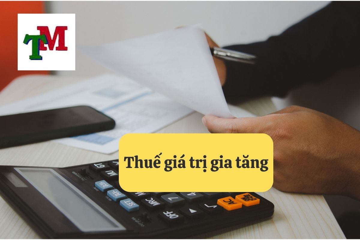 Thuế giá trị gia tăng: Quy định và thủ tục nộp thuế chi tiết 1 9. Thue gia tri gia tang