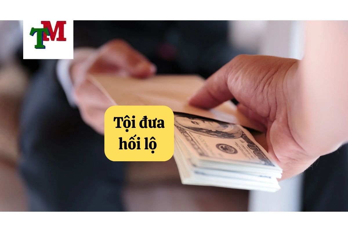 Tội đưa hối lộ là gì?