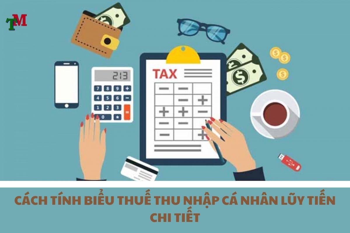 CÁCH TÍNH BIỂU THUẾ THU NHẬP CÁ NHÂN LŨY TIẾN CHI TIẾT