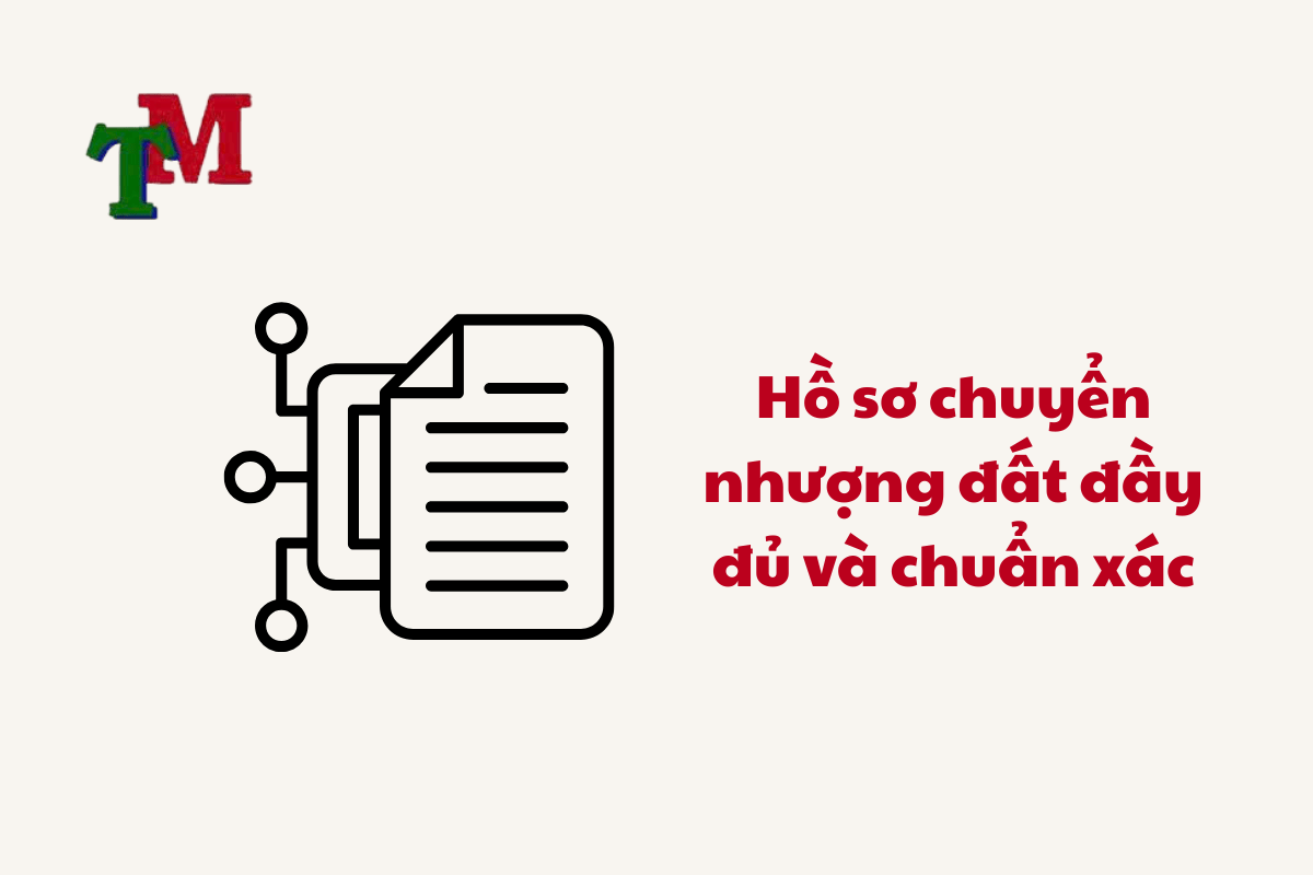 Hồ sơ chuyển nhượng đất đầy đủ và chuẩn xác