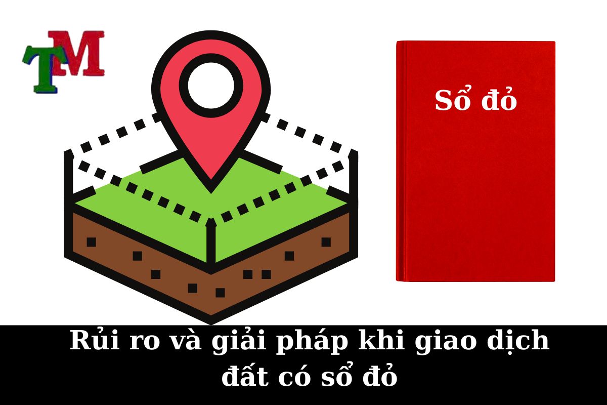 Rủi ro và giải pháp khi giao dịch đất có sổ đỏ