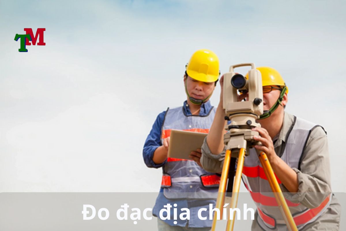 Đo đạc đất đai và trình tự thủ tục đo đạc đất đai như thế nào? 2 Đo đạc địa chính