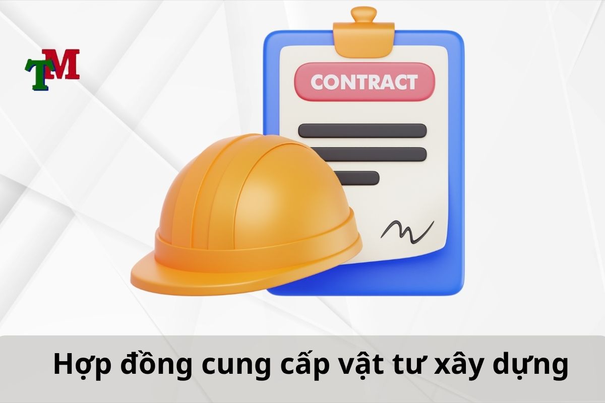 Hợp đồng cung cấp vật tư xây dựng 