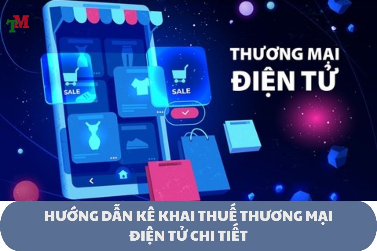 Hướng dẫn kê khai thuế thương mại điện tử đúng luật, tránh bị xử phạt 2 KE KHAI THUE THUONG MAI DIEN TU 2