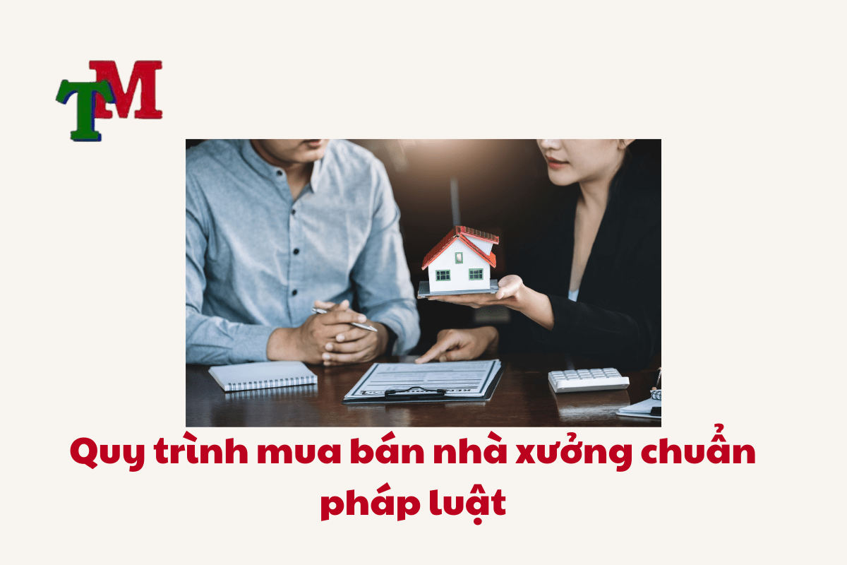 Mua Bán Nhà Xưởng: Thủ Tục Và Pháp Lý Mới Nhất 2 Mua Nha Xuong Ban Nha Xuong 3