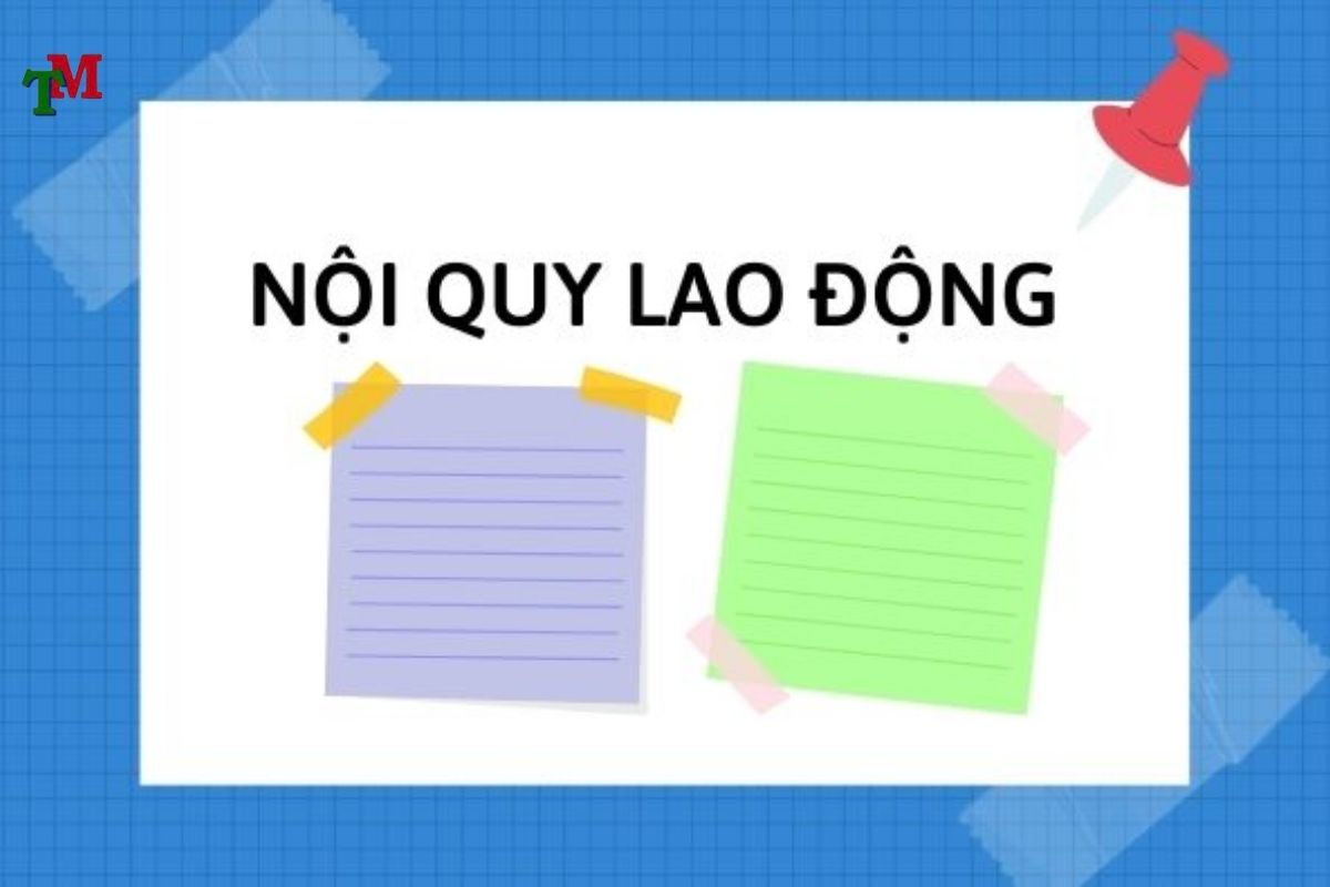 Nội quy lao động: Quy định bắt buộc, cách xây dựng đúng luật và mẫu nội quy công ty cập nhật mới nhất 1 NOI QUY LAO DONG