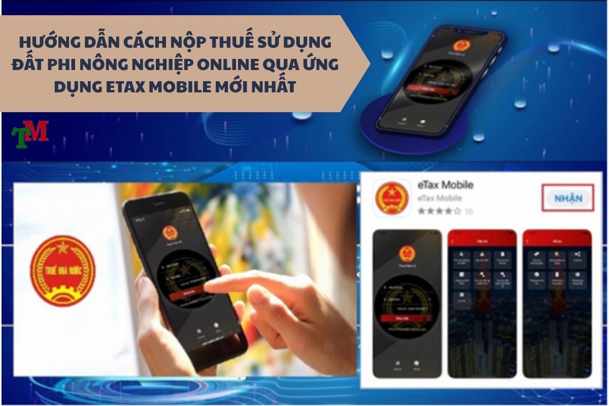 Hướng dẫn chi tiết cách nộp thuế đất phi nông nghiệp online đúng quy định 2 HƯỚNG DẪN CÁCH NỘP THUẾ SỬ DỤNG ĐẤT PHI NÔNG NGHIỆP ONLINE QUA ỨNG DỤNG ETAX MOBILE MỚI NHẤT
