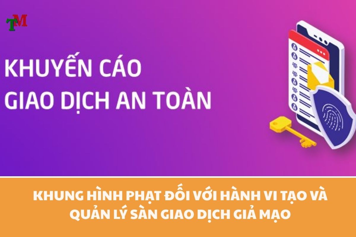 Tạo và quản lý các sàn giao dịch giả mạo: Pháp luật quy định và hình phạt áp dụng 2 TAO VA QUAN LY CAC SAN GIAO DICH GIA MAO 2