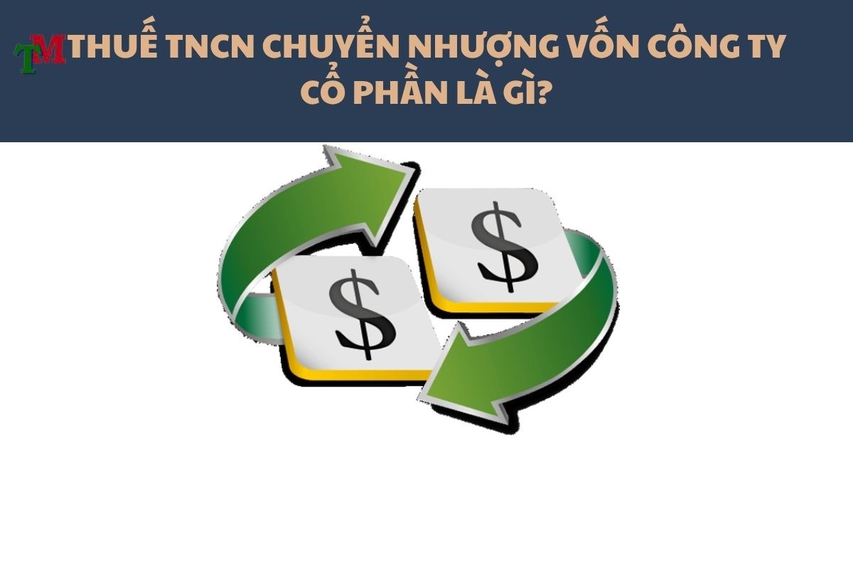 Quy định thuế TNCN khi chuyển nhượng vốn công ty cổ phần: Mức thuế, thủ tục, và lưu ý pháp lý 1 THUE TNCN CHUYEN NHUONG VON CONG TY CO PHAN