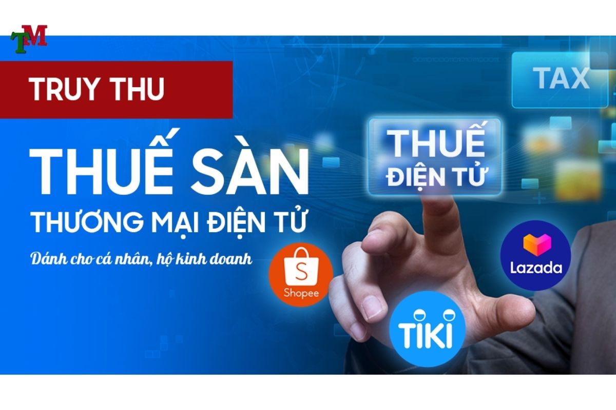 TRUY THU THUẾ SÀN THƯƠNG MẠI ĐIỆN TỬ: DOANH NGHIỆP CẦN LƯU Ý GÌ ĐỂ KHÔNG BỊ PHẠT? 1 QUY ĐỊNH TRUY THU THUẾ SÀN THƯƠNG MẠI ĐIỆN TỬ THEO PHÁP LUẬT HIỆN HÀNH