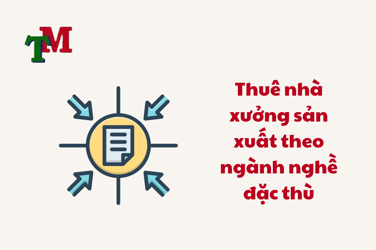 Thuê Nhà Xưởng Sản Xuất: Kinh Nghiệm, Giá Thuê & Quy Định Pháp Luật Mới 3 Thue Nha Xuong San Xuat 5
