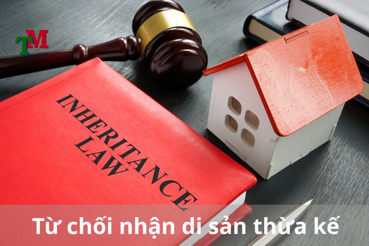 Thủ tục từ chối nhận di sản thừa kế 1 Từ chối nhận di sản thừa kế - Thủ tục từ chối nhận di sản thừa kế