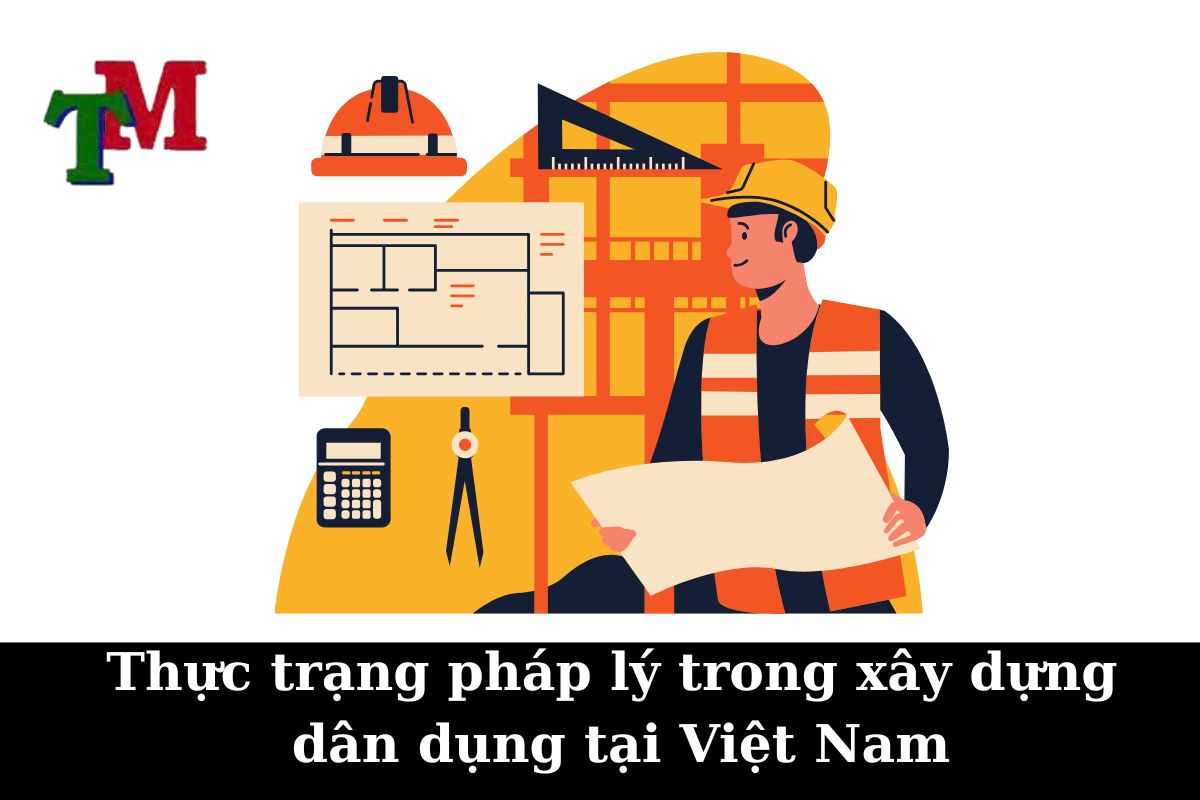 Thực trạng pháp lý trong xây dựng dân dụng tại Việt Nam