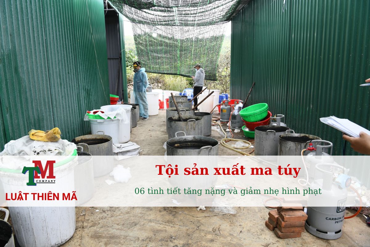 Tội sản xuất ma túy - 06 tình tiết tăng nặng và giảm nhẹ hình phạt