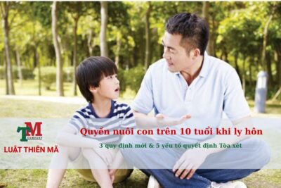 Quyền nuôi con trên 10 tuổi khi ly hôn - Luatthienma